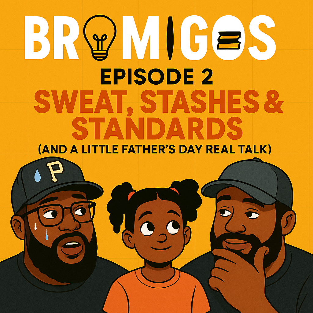 Bro Migos Podcast – Episode 2: “Sweat, Stashes & Standards (and a Little Father’s Day Real Talk)”